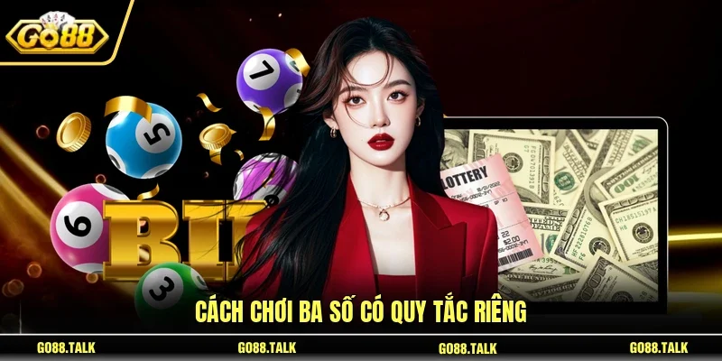 Cách chơi ba số có quy tắc riêng