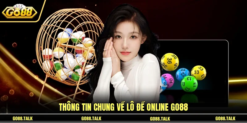 Thông tin chung về lô đề online GO88