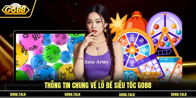 Thông tin chung về lô đề siêu tốc GO88